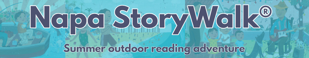 Collage pf photos for the 2026 Napa StoryWalk with text that reads Napa StoryWalk Summer outdoor reading adventure